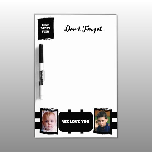 Add 2 photos best daddy dont forget white black dry erase board