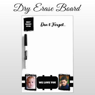 Add 2 photos best daddy don't forget white black dry erase board