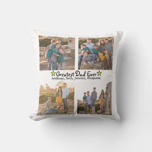Add 4 Photo Collage Greatest Dad Ever Fathers Day Throw Pillow