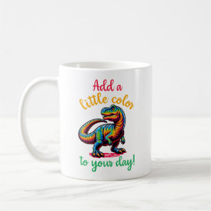 Add A Little Color To Your Day Dinosaur Coffee Mug
