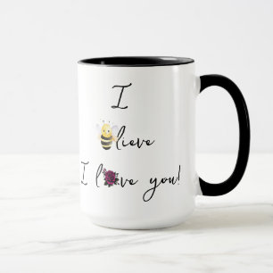 "(Add A Name),,, I Believe I Love You!" Coffee/Tea Mug