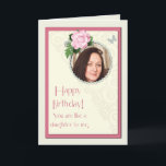 Add a picture, like a daughter to me, birthday card<br><div class="desc">A beautiful birthday day card that you can make extra special by adding a picture. A pink rose and jewelled frame for you to personalize. A card for a special person. A lovely verse inside completes this birthday card to say to someone 'You are like a daughter to me".</div>