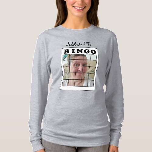 Add a Picture to this Funny Addicted to BINGO T_Shirt