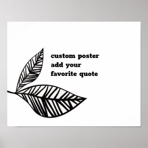 add a quote bold black and white leaf art  poster
