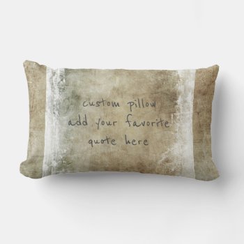 Add A Quote Distressed  Paint Design Sepia Custom Lumbar Pillow by annpowellart at Zazzle