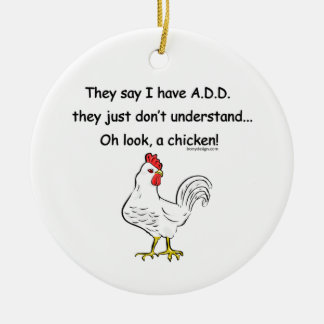 ADD Chicken Humor Ceramic Ornament