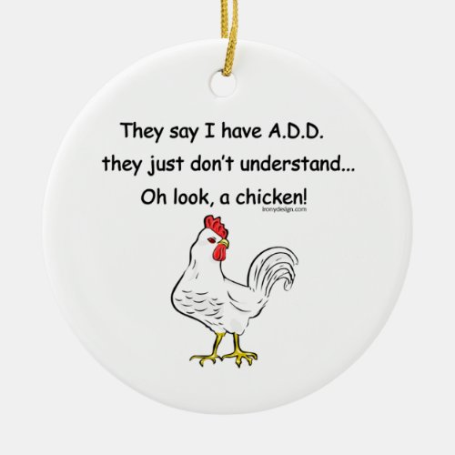 ADD Chicken Humor Ceramic Ornament