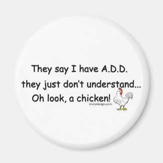 ADD Chicken Humor Magnet
