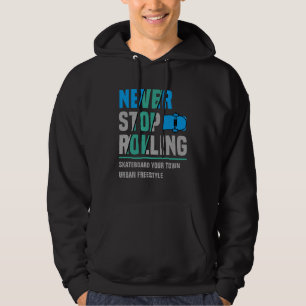 Add City Name Text Skateboard Never Stop Rolling   Hoodie