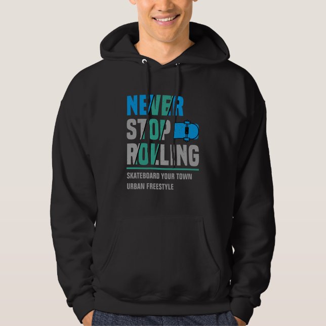 Add City Name Text Skateboard Never Stop Rolling   Hoodie (Front)