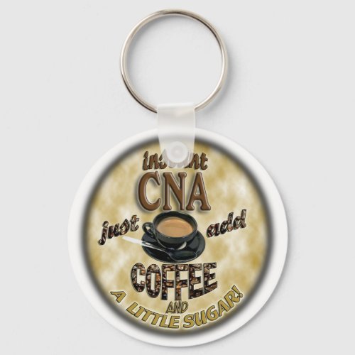 ADD COFFEE INSTANT NURSE CNA _ CERTIFIED ASSISTANT KEYCHAIN