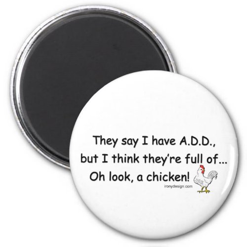 ADD Full of Chicken Humor Magnet