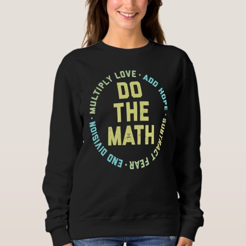 Add Hope Multiply Love Do The Math  Math Teacher Sweatshirt