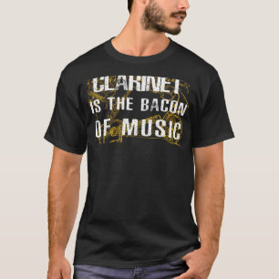 Add Jazz Flavor with Clarinet is the Bacon of Musi T-Shirt
