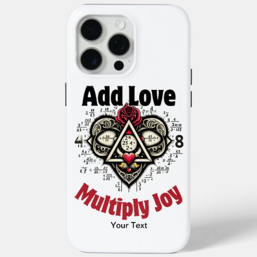 Add Love Multiply Joy 2 iPhone 15 Pro Max Case