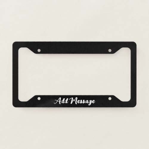 Add Message Black and White Script Text Template License Plate Frame