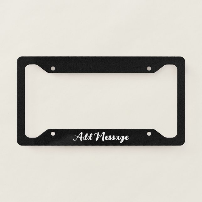 Add Message Black and White Script Text Template License Plate Frame (Front)