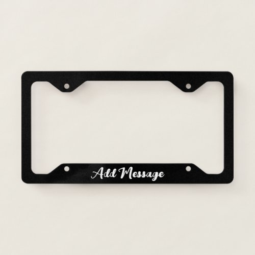 Add Message Black and White Script Text Template License Plate Frame
