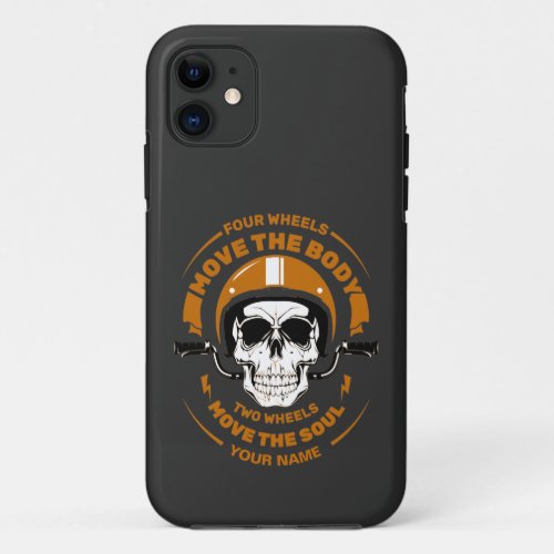 Add Name 4 Wheels Move Body 2 Wheels Move Soul     iPhone 11 Case