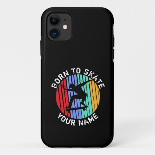 Add Name Change All Text Born To Skate Skateboard  iPhone 11 Case