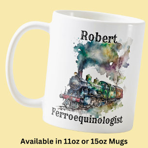 Add Name Change ALL Text, Ferroequinologist Train  Coffee Mug