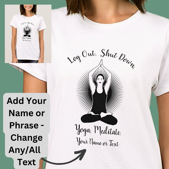 Add Name Change ALL Text Log Out Shut Down Funny  T-Shirt (Creator Uploaded)