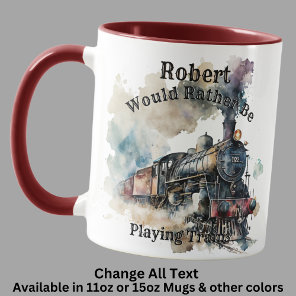 Add Name Change ALL Text Rather Be Playing Trains Mug