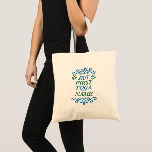 Add Name Change Any Text But First Yoga with NAME Tote Bag