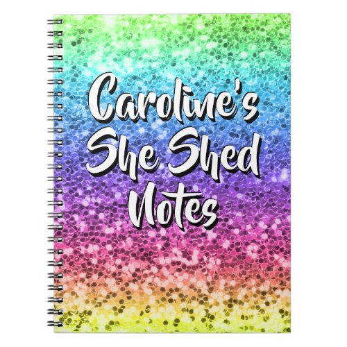 Add Name Change Any Text She Shed Sparkle Rainbow  Notebook