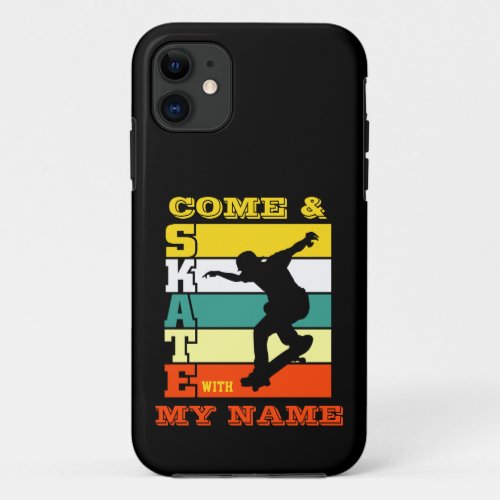 Add Name Change Text Come  Skate With My Name     iPhone 11 Case