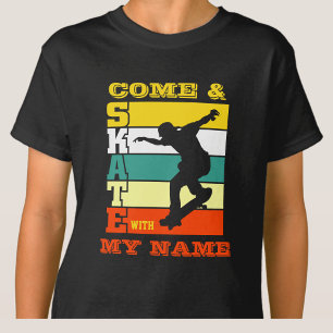 Add Name Change Text Come & Skate With My Name T-Shirt