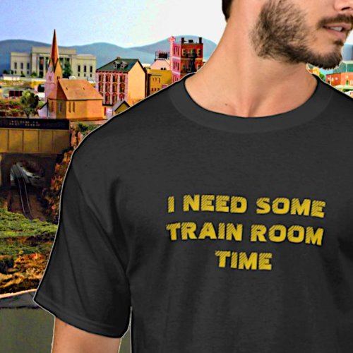 Add Name Change Text _ I Need Some Train Room Time T_Shirt