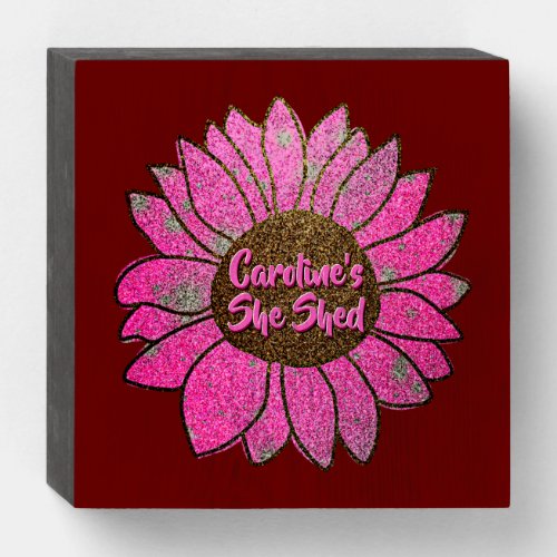 Add Name Change Text She Shed Pink Sunflower       Wooden Box Sign