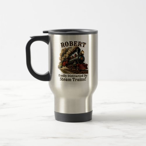 Add Name Easily Distracted by Steam Trains Travel Mug