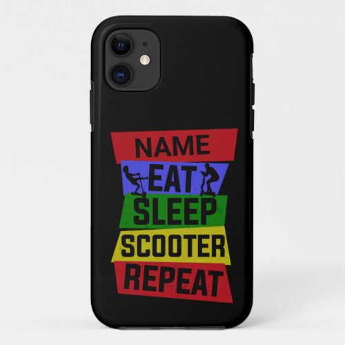 Add Name Eat Sleep Scooter Repeat   iPhone 11 Case