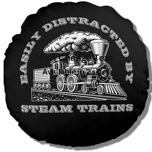 Add Name Edit Text Easily Distracted Steam Trains  Round Pillow