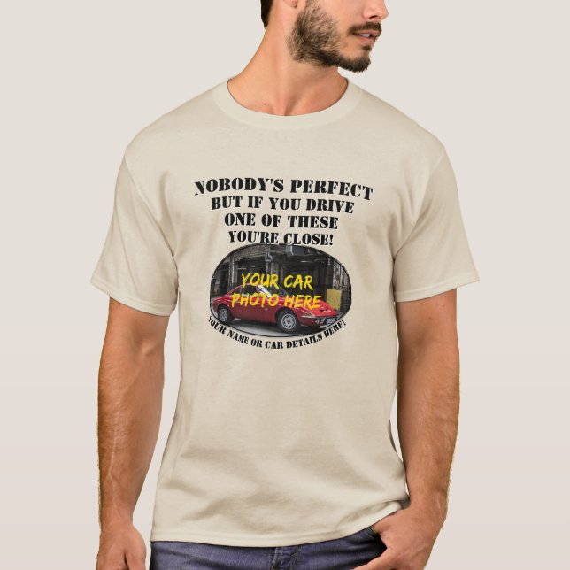 Add Name, His Car Photo, Text, Nobody's Perfect T-Shirt (Front)