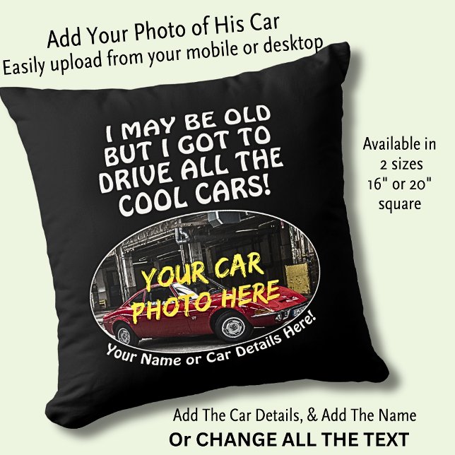 Add Name, His Car Photo, Text, Old But Cool Cars Throw Pillow (Creator Uploaded)