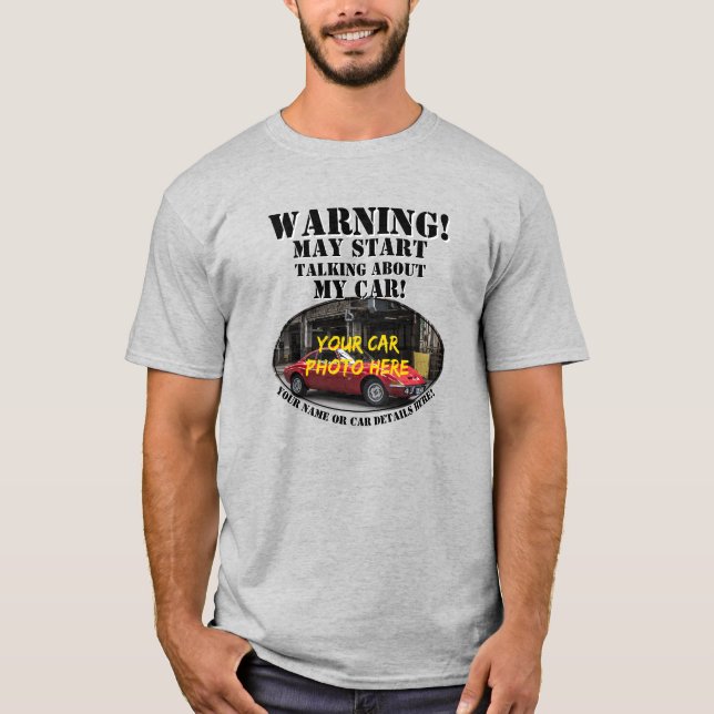 Add Name, His Car Photo, Text, Warning Talk My Car T-Shirt (Front)