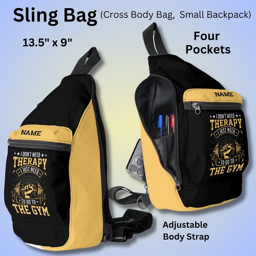 Add Name I Dont Need Therapy _ Just Go To Gym    Sling Bag