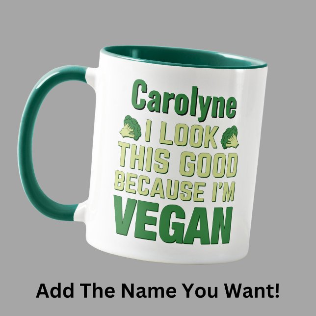 Add Name, I Look This Good Because I'm Vegan Green Mug (Creator Uploaded)