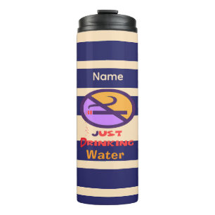 Add Name Just Drinking Water Thermal Tumbler