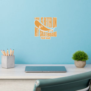 Add Name Life is Better On My Skateboard Wall Decal