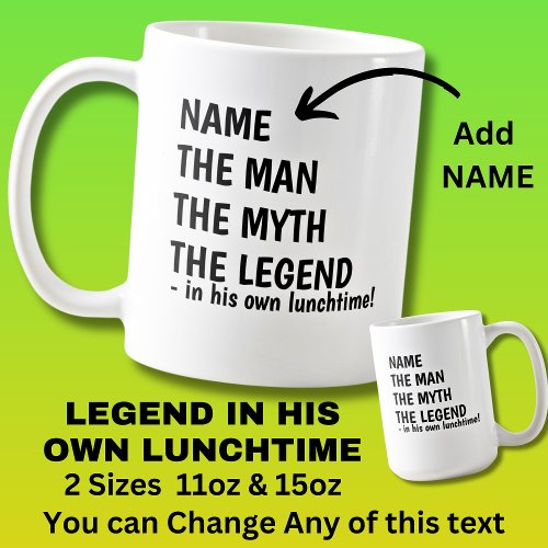 Add Name MAN MYTH LEGEND in own lunchtime Coffee Mug