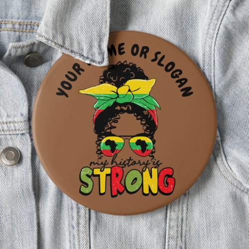 Add Name or Text My History Is Strong Juneteenth  Button