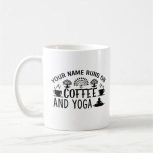 Add Name or Your Text Runs On Coffee & Yoga Funny  Mug