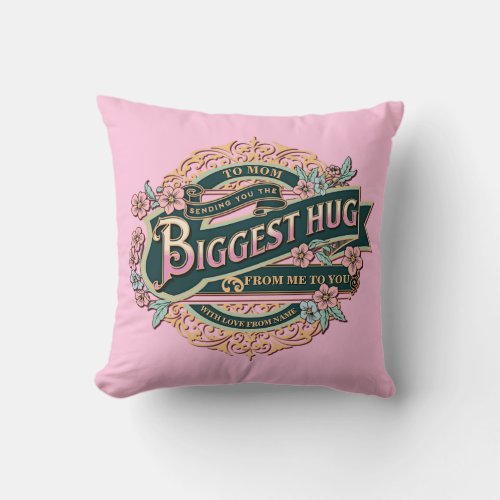 Add NAME Sending Mom or Grandma the Biggest Hug Throw Pillow