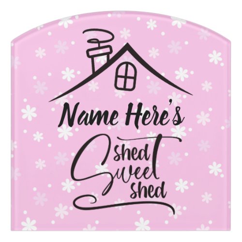 Add Name Shed Sweet Shed Pink White Floral         Door Sign