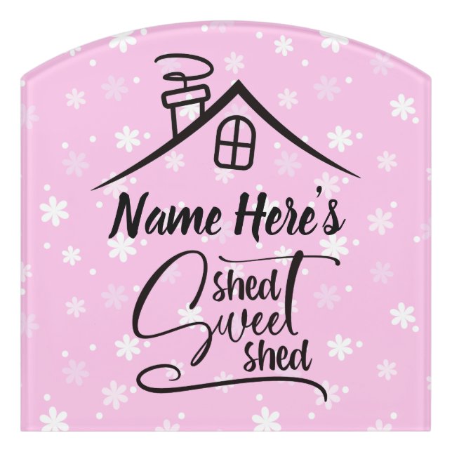 Add Name Shed Sweet Shed Pink White Floral         Door Sign (Contour Front)