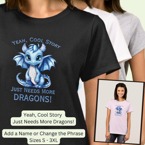 Add Name Text _Cool Story Just Needs More Dragons  T_Shirt